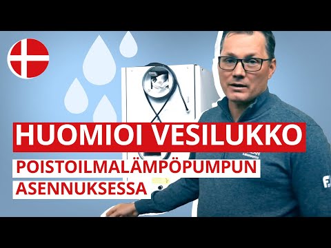 Huomioi vesilukko poistoilmalämpöpumpun asennuksessa